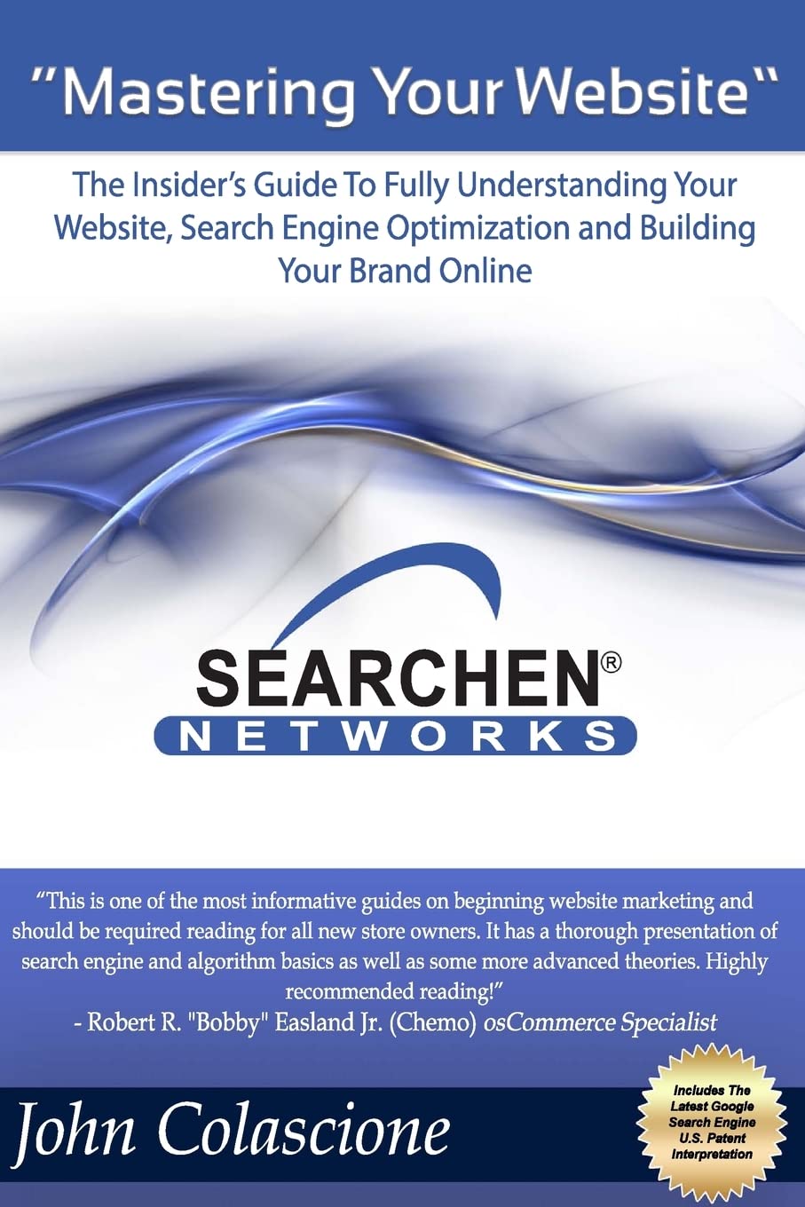 Mastering Your Website: Insider’s Guide to Fully Understanding Your Website, Search Engine Optimization and Building Your Brand 